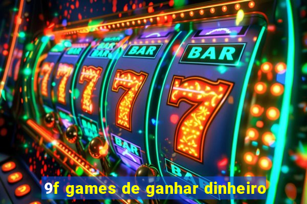 9f games de ganhar dinheiro